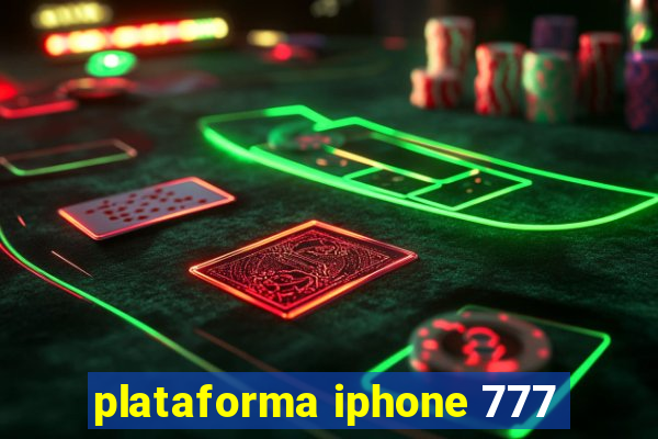 plataforma iphone 777